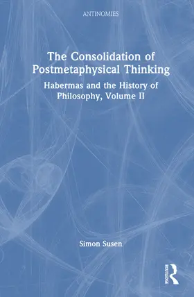 Susen |  The Consolidation of Postmetaphysical Thinking | Buch |  Sack Fachmedien
