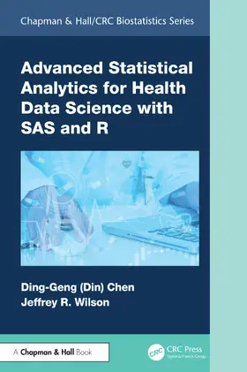 Chen / Wilson |  Advanced Statistical Analytics for Health Data Science with SAS and R | Buch |  Sack Fachmedien