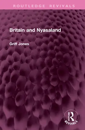Jones |  Britain and Nyasaland | Buch |  Sack Fachmedien