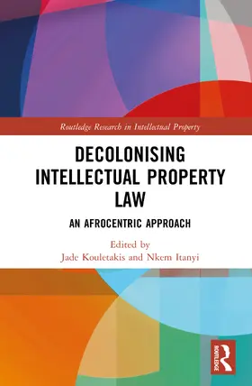 Kouletakis / Itanyi |  Decolonising Intellectual Property Law | Buch |  Sack Fachmedien
