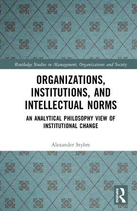Styhre |  Organizations, Institutions, and Intellectual Norms | Buch |  Sack Fachmedien