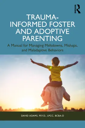 Adams |  Trauma-Informed Foster and Adoptive Parenting | Buch |  Sack Fachmedien