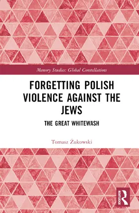 Zukowski |  Forgetting Polish Violence Against the Jews | Buch |  Sack Fachmedien