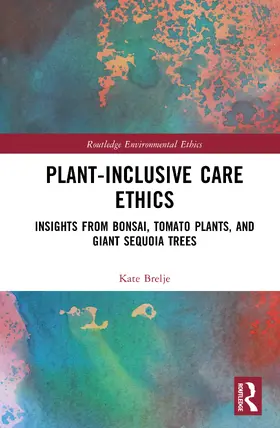 Brelje |  Plant-Inclusive Care Ethics | Buch |  Sack Fachmedien