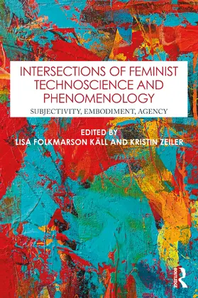 Käll / Zeiler |  Intersections of Feminist Technoscience and Phenomenology | Buch |  Sack Fachmedien