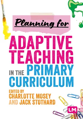 Mosey / Stothard |  Planning for Adaptive Teaching in the Primary Curriculum | Buch |  Sack Fachmedien