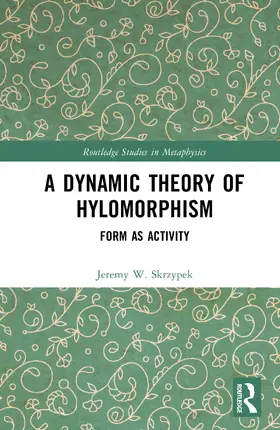 Skrzypek |  A Dynamic Theory of Hylomorphism | Buch |  Sack Fachmedien