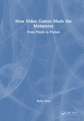 Vero |  How Video Games Made the Metaverse | Buch |  Sack Fachmedien