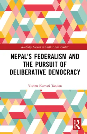 Kumari Tandon |  Nepal's Federalism and the Pursuit of Deliberative Democracy | Buch |  Sack Fachmedien