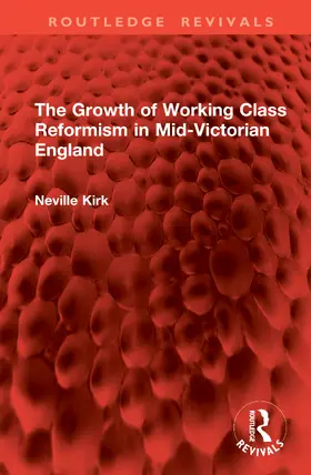 Kirk |  The Growth of Working Class Reformism in Mid-Victorian England | Buch |  Sack Fachmedien