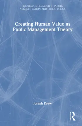 Drew |  Creating Human Value as Public Management Theory | Buch |  Sack Fachmedien