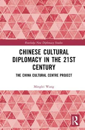 Wang |  Chinese Cultural Diplomacy in the 21st Century | Buch |  Sack Fachmedien