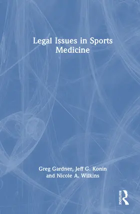 Gardner / Konin / Wilkins |  Legal Issues in Sports Medicine | Buch |  Sack Fachmedien