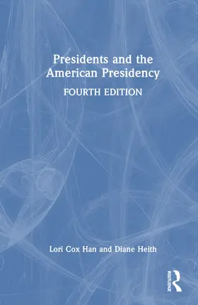 Heith / Cox Han |  Presidents and the American Presidency | Buch |  Sack Fachmedien