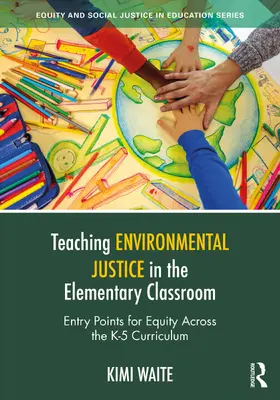Waite |  Teaching Environmental Justice in the Elementary Classroom | Buch |  Sack Fachmedien