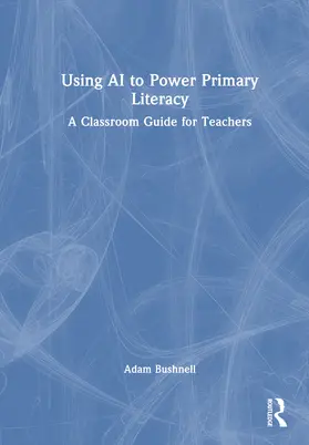 Bushnell |  Using AI to Power Primary Literacy | Buch |  Sack Fachmedien