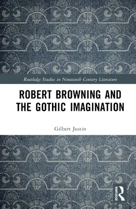 Justin |  Robert Browning and the Gothic Imagination | Buch |  Sack Fachmedien