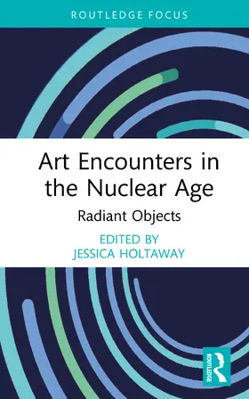 Holtaway |  Art Encounters in the Nuclear Age | Buch |  Sack Fachmedien