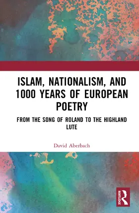 Aberbach |  Islam, Nationalism, and 1000 Years of European Poetry | Buch |  Sack Fachmedien