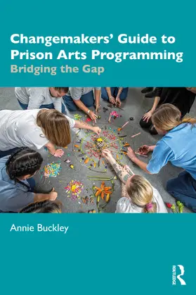 Buckley |  Changemakers' Guide to Prison Arts Programming | Buch |  Sack Fachmedien