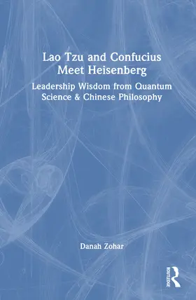 Zohar |  Lao Tzu and Confucius Meet Heisenberg | Buch |  Sack Fachmedien
