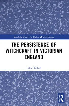 Phillips |  The Persistence of Witchcraft in Victorian England | Buch |  Sack Fachmedien