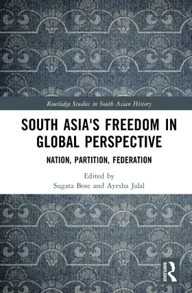 Jalal / Bose |  South Asia's Freedom in Global Perspective | Buch |  Sack Fachmedien