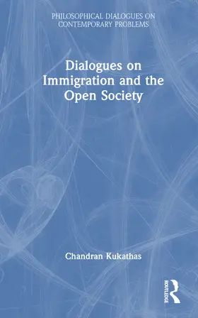 Kukathas |  Dialogues on Immigration and the Open Society | Buch |  Sack Fachmedien