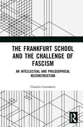 Corradetti |  The Frankfurt School and the Challenge of Fascism | Buch |  Sack Fachmedien