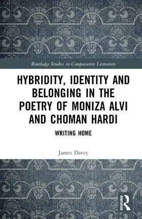 Davey |  Hybridity, Identity, and Belonging in the Poetry of Moniza Alvi and Choman Hardi | Buch |  Sack Fachmedien