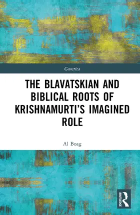 Boag |  The Blavatskian and Biblical Roots of Krishnamurti's Imagined Role | Buch |  Sack Fachmedien