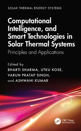 Kumar / Sharma / Kose |  Computational Intelligence, and Smart Technologies in Solar Thermal Systems | Buch |  Sack Fachmedien