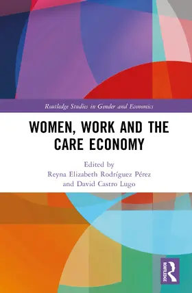 Castro Lugo / Rodríguez Pérez / Rodriguez Perez |  Women, Work and the Care Economy | Buch |  Sack Fachmedien