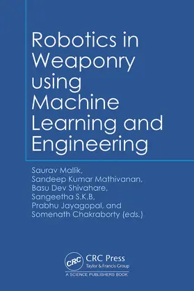 Shivahare / Mallik / Jayagopal |  Robotics in Weaponry using Machine Learning and Engineering | Buch |  Sack Fachmedien