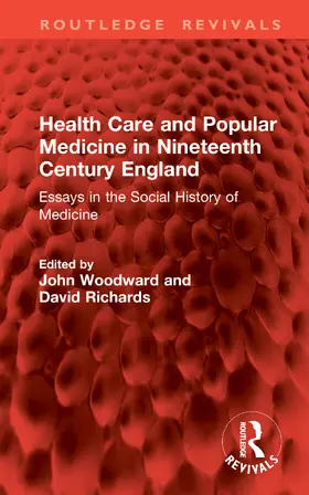 Woodward / Richards |  Health Care and Popular Medicine in Nineteenth Century England | Buch |  Sack Fachmedien