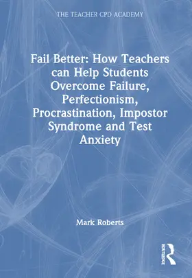Roberts |  How Teachers Can Help Students Overcome Failure, Perfectionism, Procrastination, Impostor Syndrome and Test Anxiety | Buch |  Sack Fachmedien