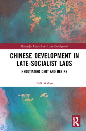 Wilcox |  Chinese Development in Late-Socialist Laos | Buch |  Sack Fachmedien