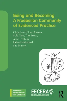 Denham / Pascal / Bertram |  Being and Becoming a Froebelian Community of Evidenced Practice | Buch |  Sack Fachmedien