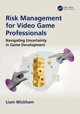 Wickham |  Risk Management for Video Game Professionals | Buch |  Sack Fachmedien