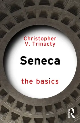 Trinacty |  Seneca: The Basics | Buch |  Sack Fachmedien