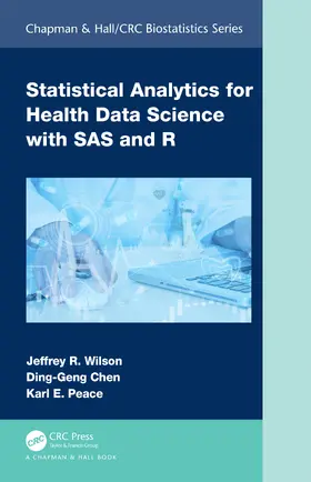 Wilson / Chen / Peace |  Statistical Analytics for Health Data Science with SAS and R, Two-Volume Set | Buch |  Sack Fachmedien