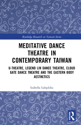 Labedzka |  Meditative Dance Theatre in Contemporary Taiwan | Buch |  Sack Fachmedien