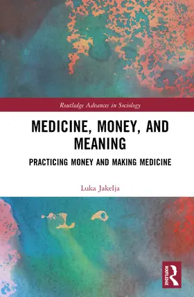 Jakelja |  Medicine, Money, and Meaning | Buch |  Sack Fachmedien