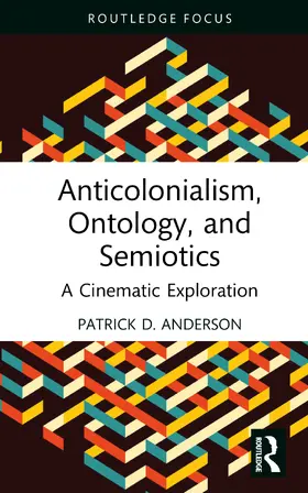 Anderson |  Anticolonialism, Ontology, and Semiotics | Buch |  Sack Fachmedien