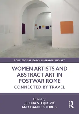 Sturgis / Stojkovic |  Women Artists and Abstract Art in Postwar Rome | Buch |  Sack Fachmedien