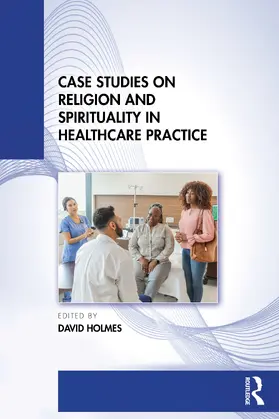 Holmes |  Case Studies on Religion and Spirituality in Healthcare Practice | Buch |  Sack Fachmedien