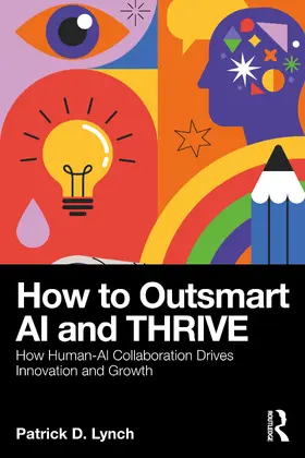 Lynch |  How To Outsmart AI and Thrive | Buch |  Sack Fachmedien
