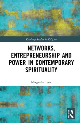 Løøv |  Networks, Entrepreneurship and Power in Contemporary Spirituality | Buch |  Sack Fachmedien