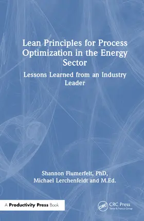 Flumerfelt / Flumerfelt, PhD / Lerchenfeldt, Ed.D. |  Lean Principles for Process Optimization in the Energy Sector | Buch |  Sack Fachmedien