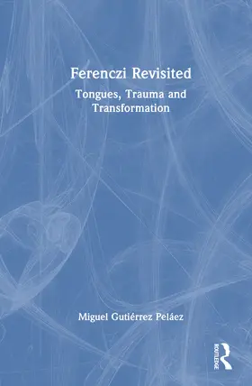 Gutierrez Pelaez / Gutiérrez Peláez |  Ferenczi Revisited | Buch |  Sack Fachmedien